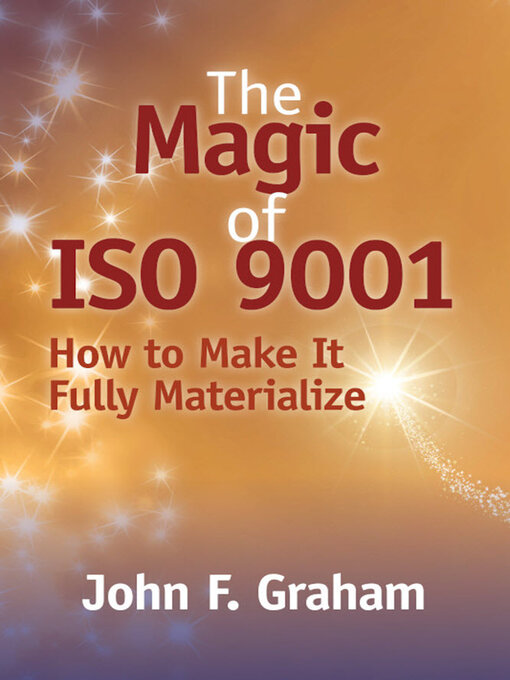 Title details for The Magic of ISO 9001 by John F. Graham - Available